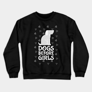 Dogs before Girls Crewneck Sweatshirt